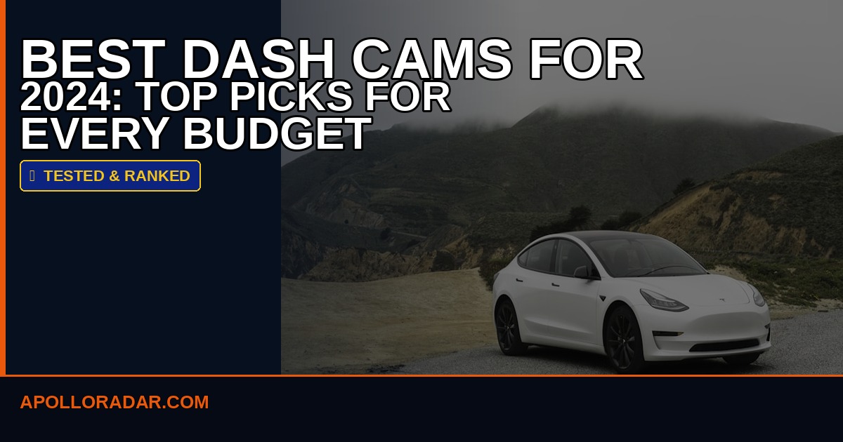 Best Dash Cams for 2026: Top Picks for Every Budget