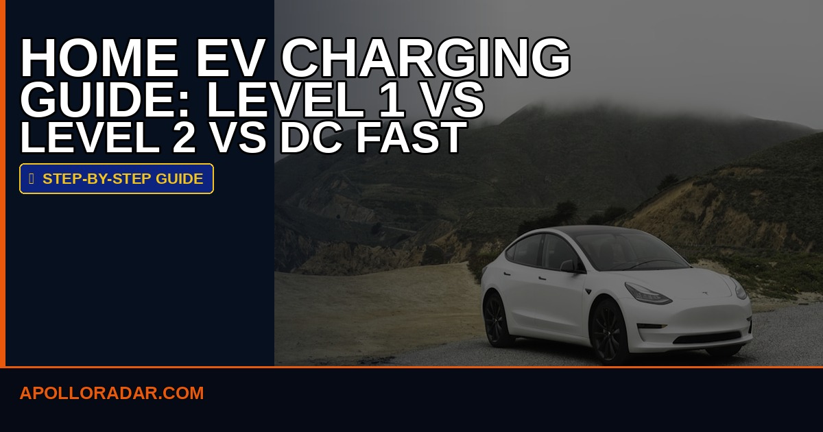 Home EV Charging Guide 2026: Level 1 vs Level 2 vs DC Fast Charging Explained