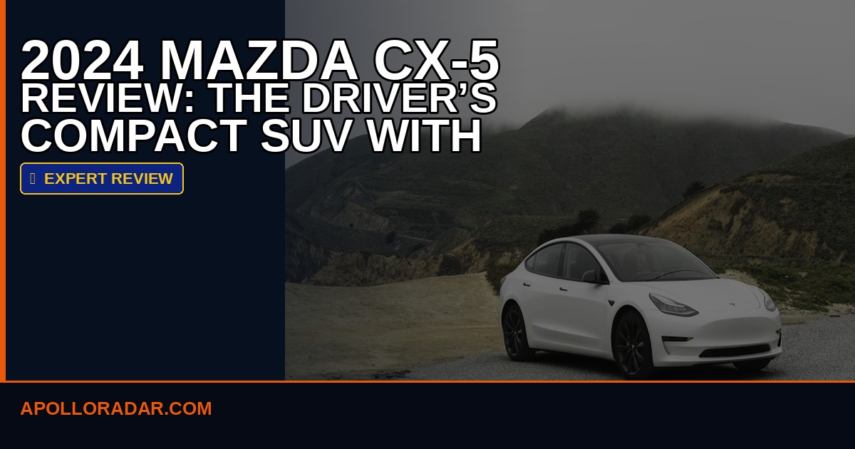 2026 Mazda CX-5 Review: The Driver's Compact SUV With Premium Refinement