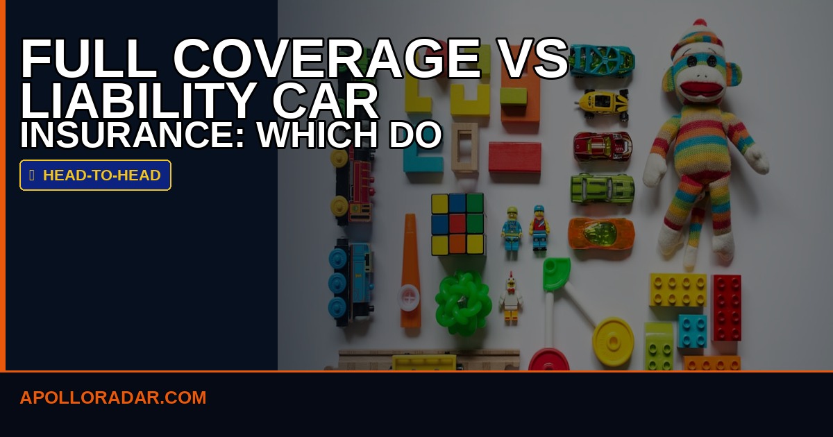 Full Coverage vs Liability Car Insurance: What You Actually Need in 2026