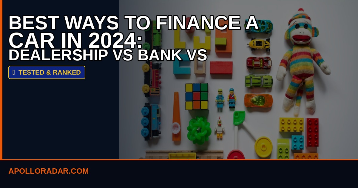 Best Ways to Finance a Car in 2026: Dealership vs Bank vs Credit Union