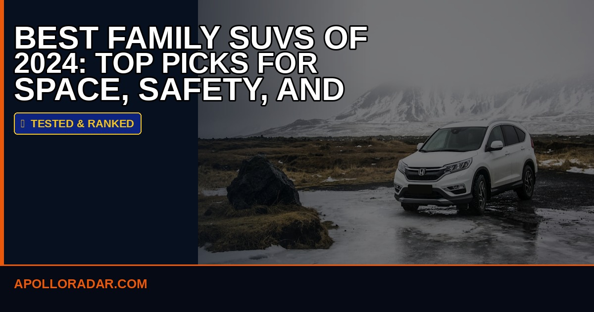 Best Family SUVs of 2026: Top Picks for Space, Safety, and Value