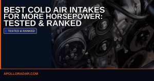 Best Cold Air Intakes for More Horsepower in 2026: Dyno-Tested & Ranked