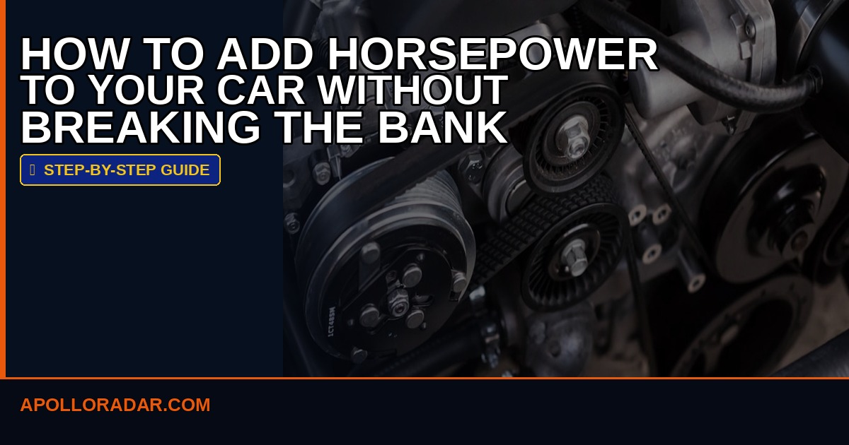 How to Add Horsepower to Your Car Without Breaking the Bank in 2026
